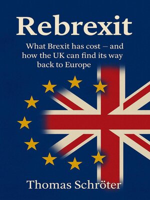 cover image of Rebrexit--What Brexit has cost – and how the UK can find its way back to Europe